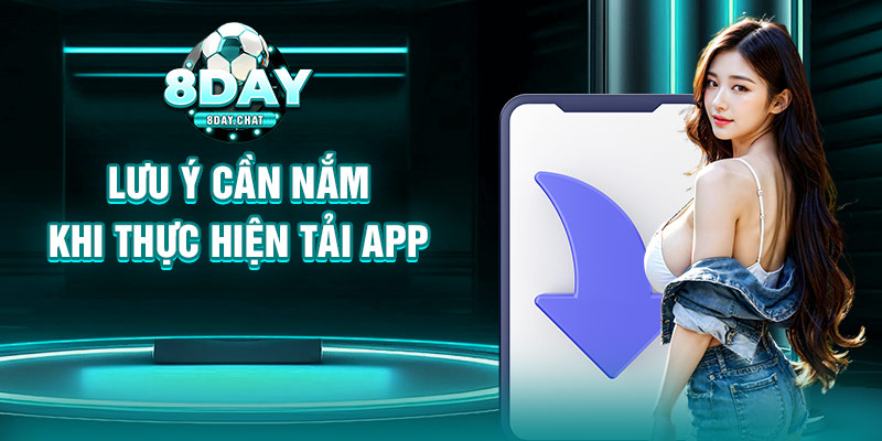 Lưu ý cần nắm khi thực hiện tải app